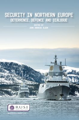 Security in Northern Europe : Deterrence, Defence and Dialogue