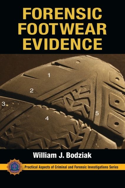Forensic Footwear Evidence : Detection, Recovery and Examination, SECOND EDITION