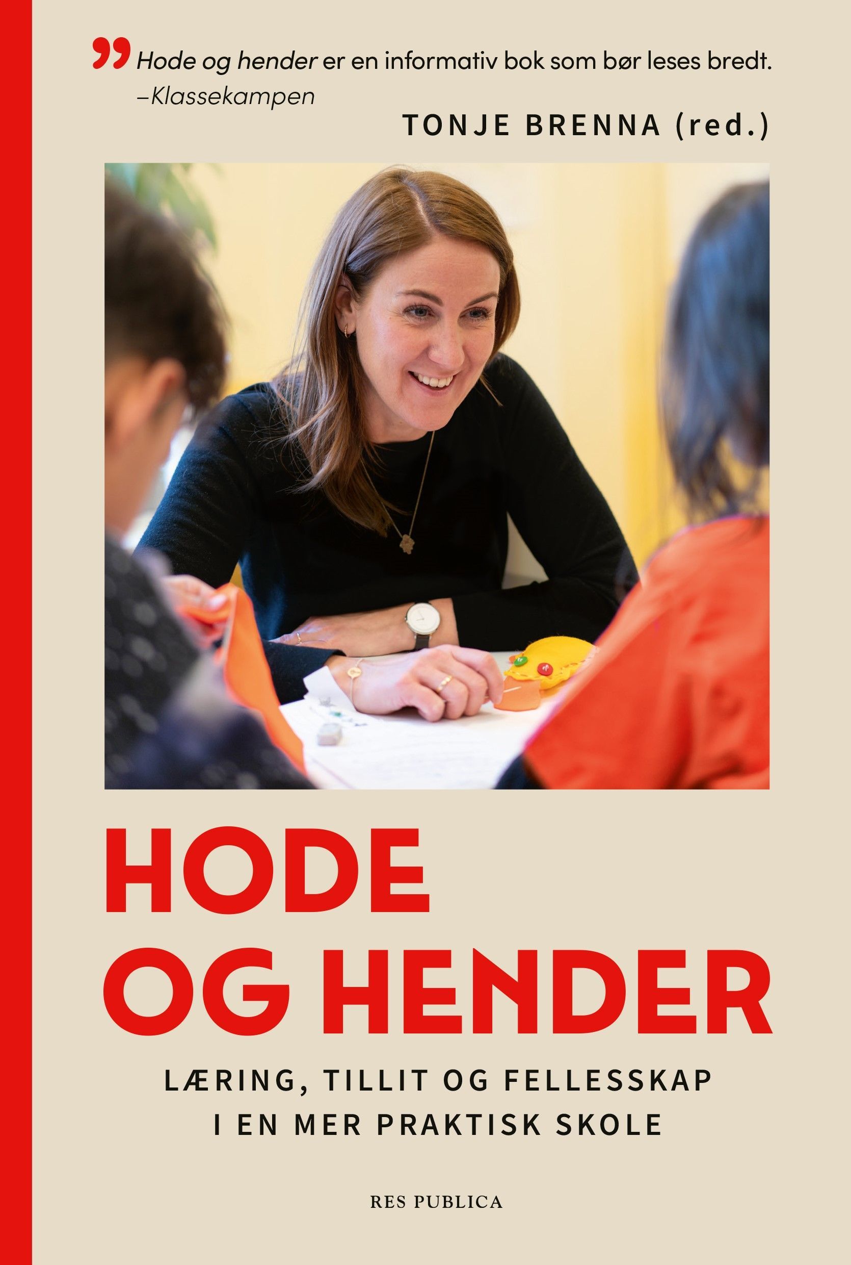 Hode og hender : læring, tillit og fellesskap i en mer praktisk skole