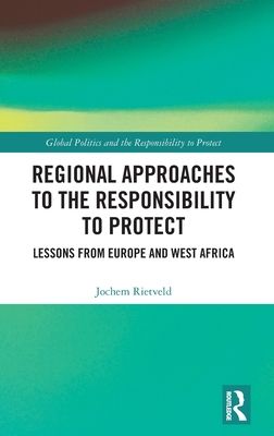 Regional Approaches to the Responsibility to Protect : Lessons from Europe and West Africa