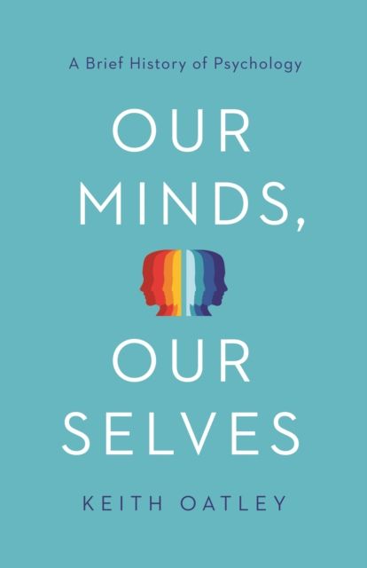 Our Minds, Our Selves : A Brief History of Psychology