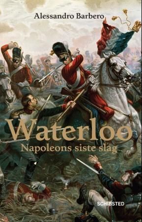 Waterloo : Napoleons siste slag