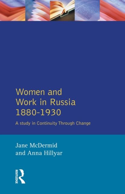 Women and Work in Russia, 1880-1930 : A Study in Continuity Through Change
