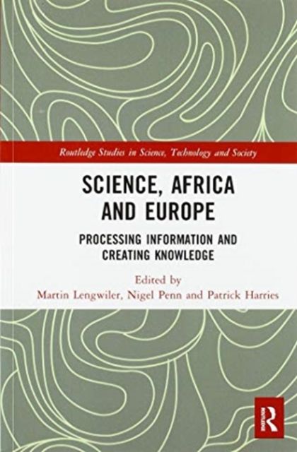 Science, Africa and Europe : Processing Information and Creating Knowledge