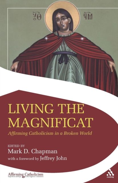 Living the Magnificat : Affirming Catholicism in a Broken World