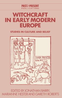 Witchcraft in Early Modern Europe : Studies in Culture and Belief