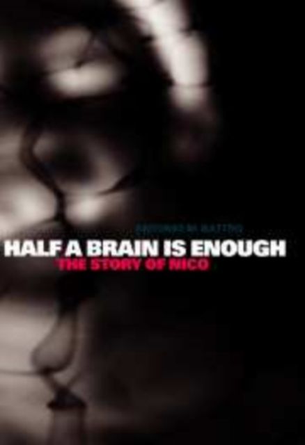 Half a Brain is Enough : The Story of Nico