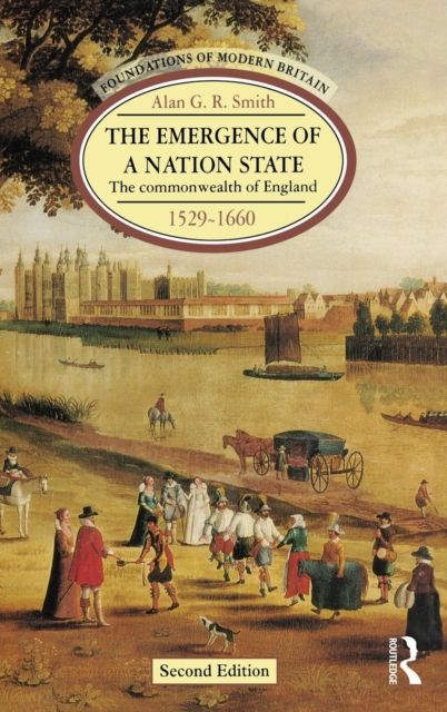 The Emergence of a Nation State : The Commonwealth of England 1529-1660