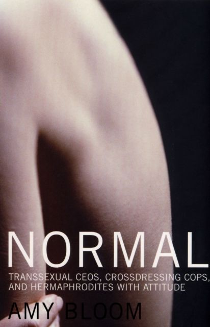 Forsidebilde av Normal : Transsexual CEOs, Crossdressing Cops and Hermaphrodites with Attitude