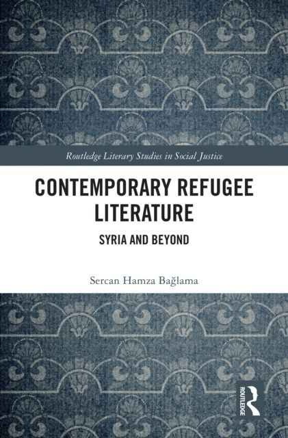 Contemporary Refugee Literature : Syria and Beyond