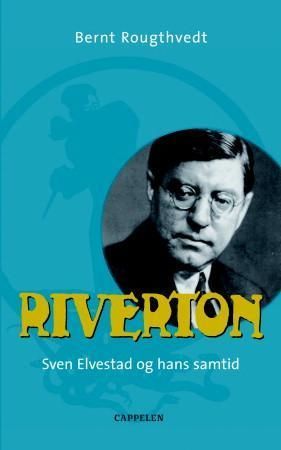 Riverton : Sven Elvestad og hans samtid