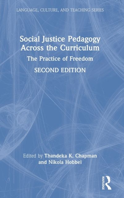 Social Justice Pedagogy Across the Curriculum : The Practice of Freedom