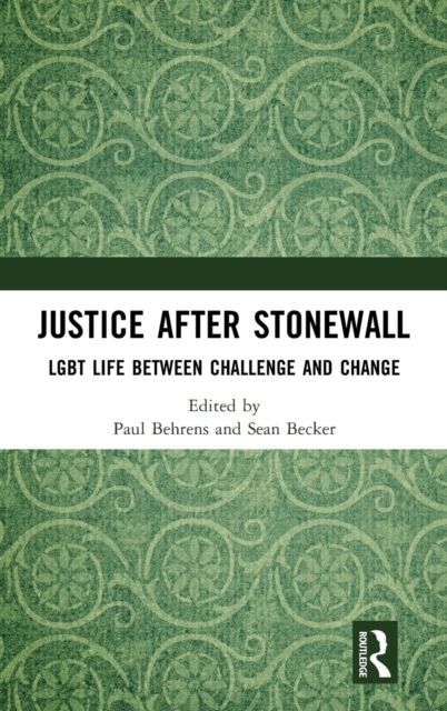 Justice After Stonewall : LGBT Life Between Challenge and Change