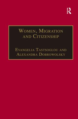 Women, Migration and Citizenship : Making Local, National and Transnational Connections