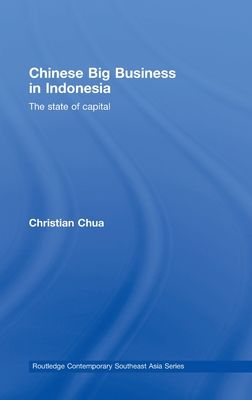 Chinese Big Business in Indonesia : The State of Capital