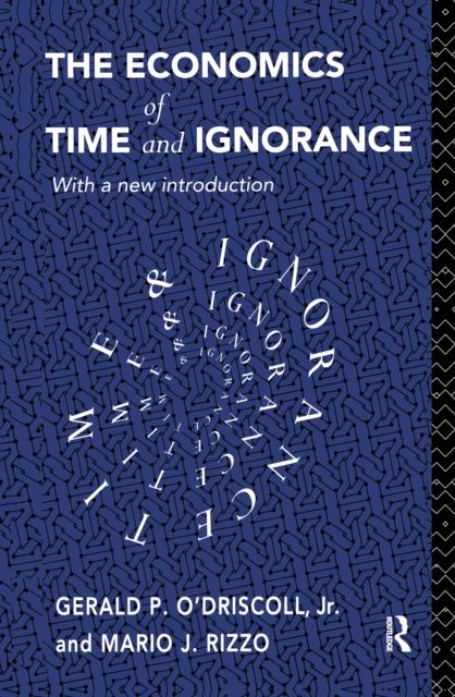 The Economics of Time and Ignorance : With a New Introduction