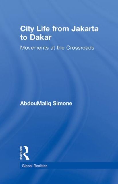 City Life from Jakarta to Dakar : Movements at the Crossroads