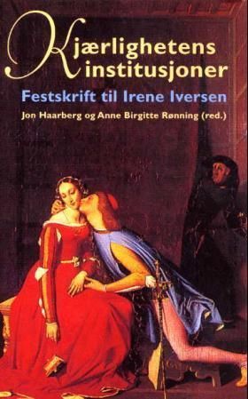 Kjærlighetens institusjoner : festskrift til Irene Iversen