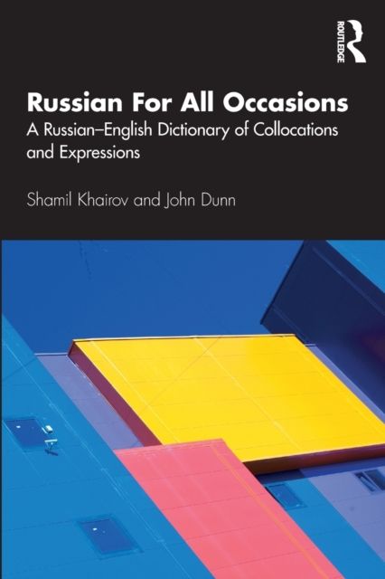 Russian For All Occasions : A Russian-English Dictionary of Collocations and Expressions