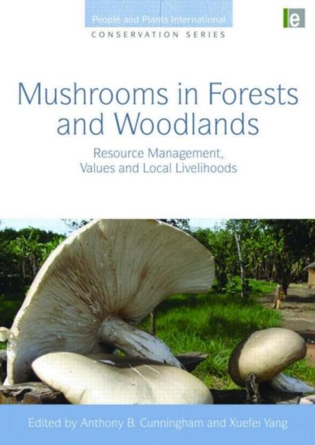 Mushrooms in Forests and Woodlands : Resource Management, Values and Local Livelihoods