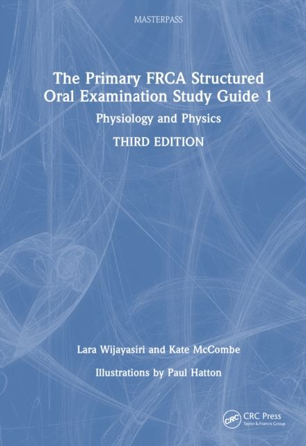 The Primary FRCA Structured Oral Examination Study Guide 1 : Physiology and Physics