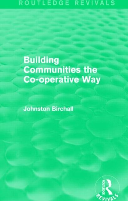 Building Communities (Routledge Revivals) : The Co-operative Way