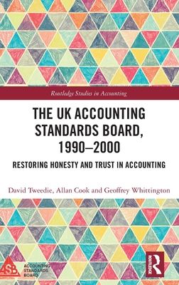 The UK Accounting Standards Board, 1990-2000 : Restoring Honesty and Trust in Accounting