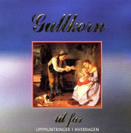 Gullkorn til far : oppmuntringer i hverdagen