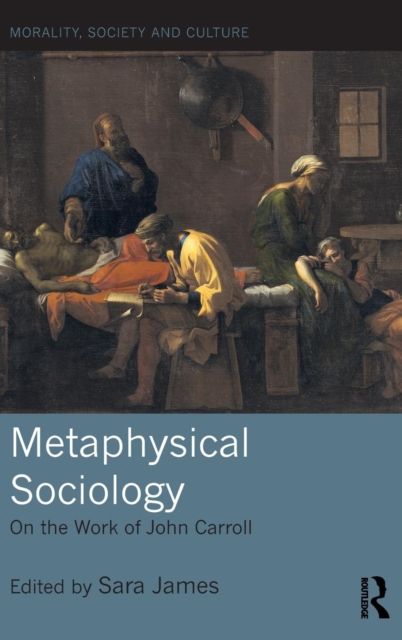 Metaphysical Sociology : On the Work of John Carroll