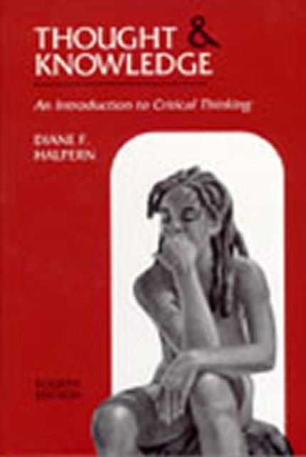 Thinking Critically About Critical Thinking : A Workbook to Accompany Halpern's Thought & Knowledge
