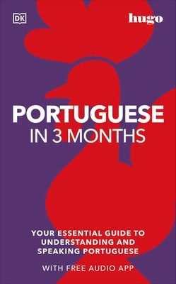 Portuguese in 3 months : your essential guide to understanding and speaking Portoguese
