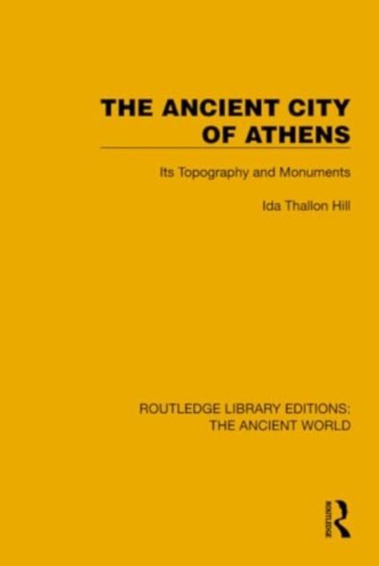 The Ancient City of Athens : Its Topography and Monuments