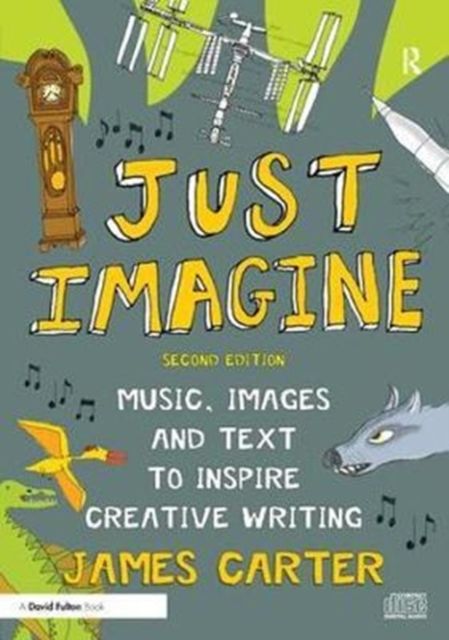 Just Imagine : Music, images and text to inspire creative writing