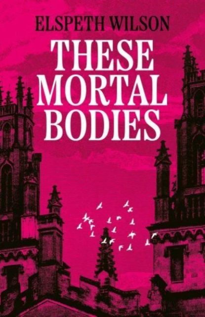 Forsidebilde av These Mortal Bodies : a gripping and atmospheric dark academia novel about toxic female friendships and obssession
