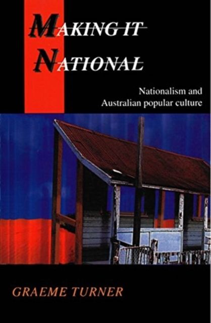 Making It National : Nationalism and Australian popular culture