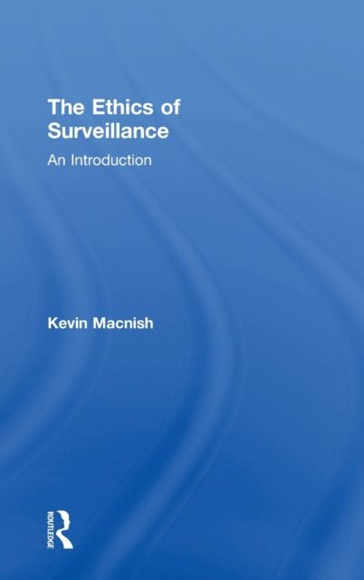 The Ethics of Surveillance : An Introduction