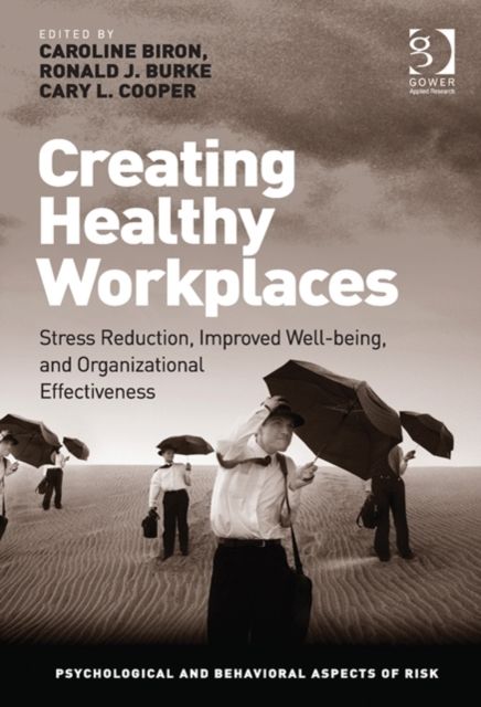 Creating Healthy Workplaces : Stress Reduction, Improved Well-being, and Organizational Effectiveness