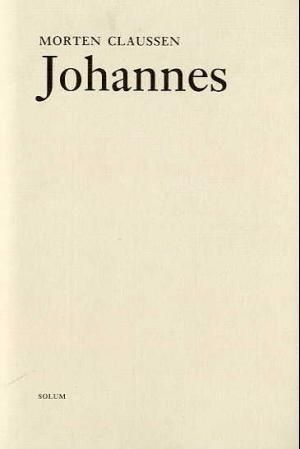 Johannes : en lidenskaps historie : roman