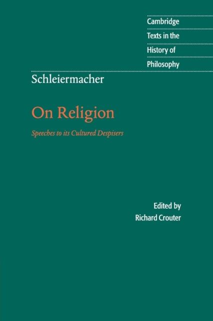 Schleiermacher: On Religion : Speeches to its Cultured Despisers