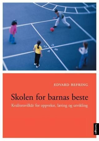 Skolen for barnas beste : kvalitetsvilkår for oppvekst, læring, utvikling
