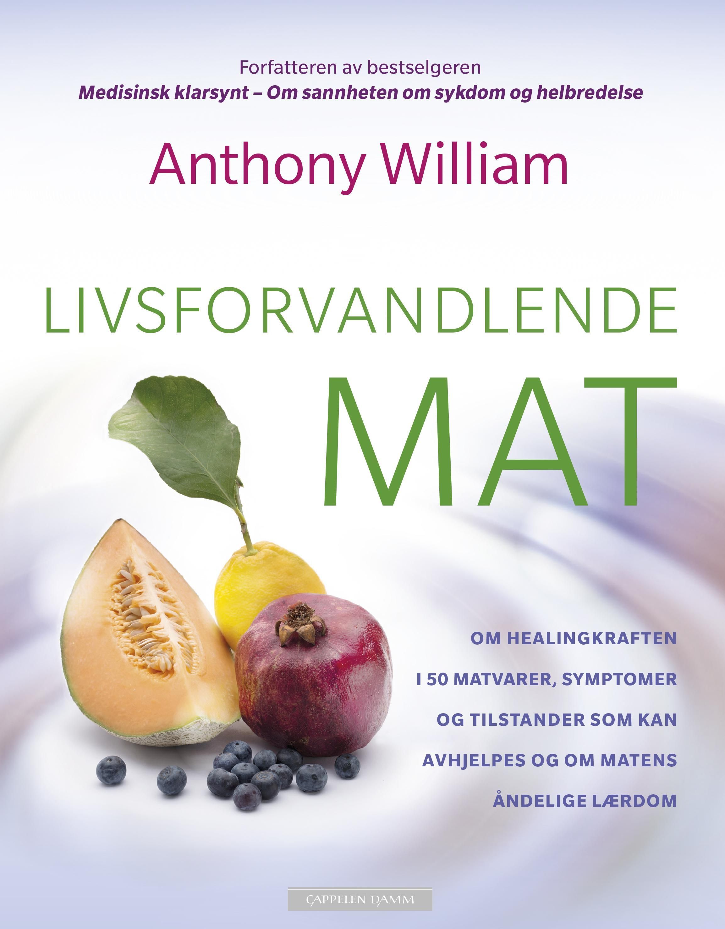 Forsidebilde av Livsforvandlende mat : om healingkraften i 50 matvarer, symptomer og tilstander som kan avhjelpes og om matens åndelige lærdom