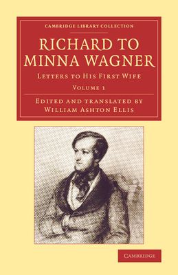 Richard to Minna Wagner : Letters to his First Wife