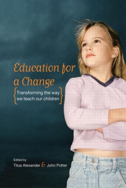 Education for a Change : Transforming the way we teach our children