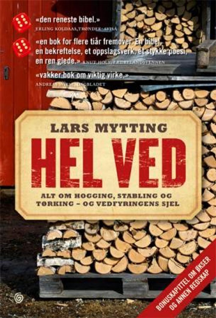Hel ved : alt om hogging, stabling og tørking - og vedfyringens sjel