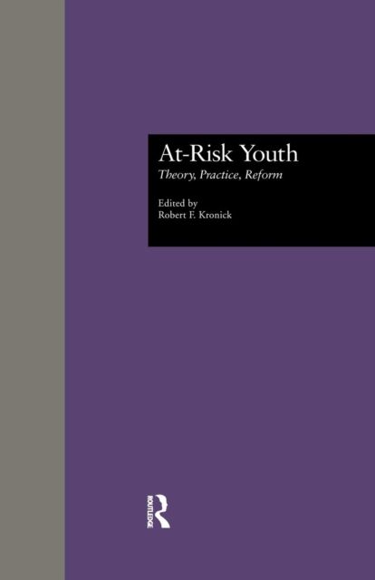 At-Risk Youth : Theory, Practice, Reform
