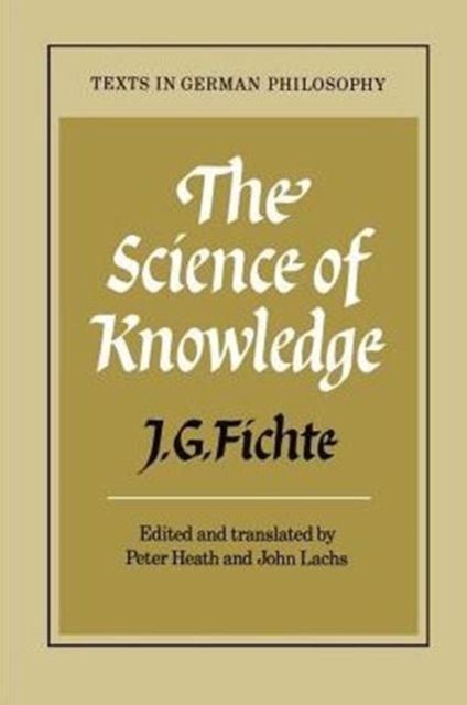 The Science of Knowledge : With the First and Second Introductions