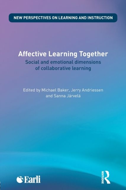Affective Learning Together : Social and emotional dimensions of collaborative learning