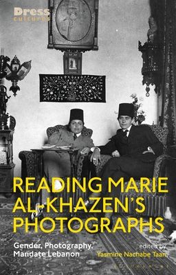 Reading Marie al-Khazen’s Photographs : Gender, Photography, Mandate Lebanon