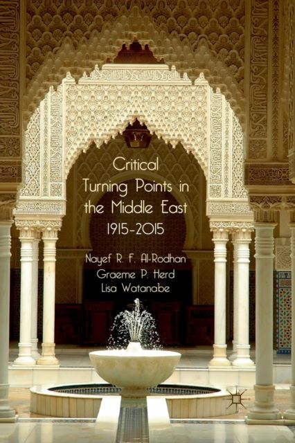 Critical Turning Points in the Middle East : 1915 - 2015