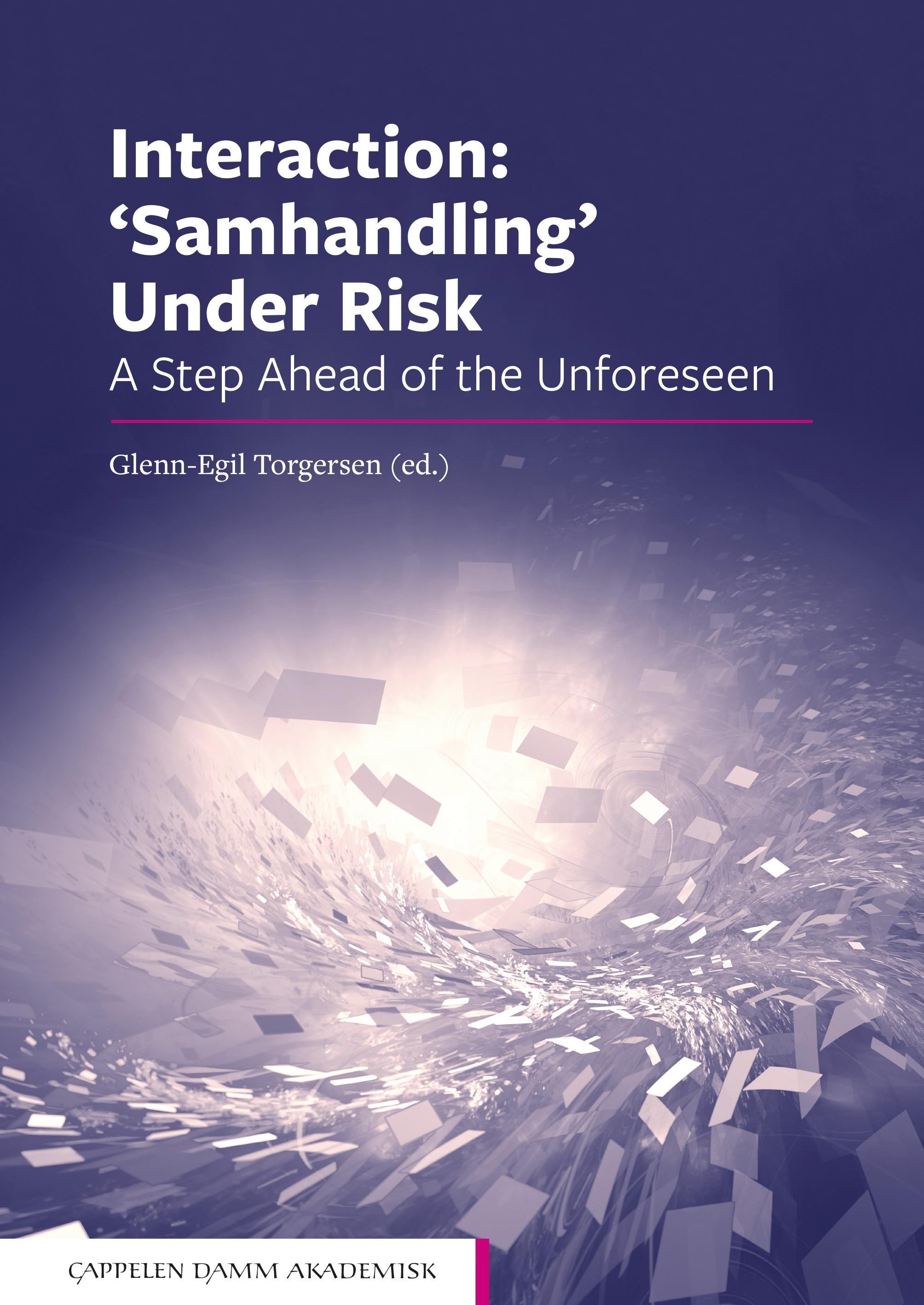 Interaction: 'Samhandling' under risk : a step ahead of the unforeseen